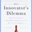 The Innovator's Dilemma: The Revolutionary Book That Will Ch