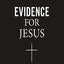 Evidence for Jesus: Timeless Answers for Tough Questions about Christ