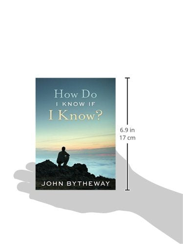 How Do I Know If I Know? by John Bytheway