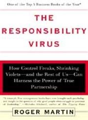 The Responsibility Virus: How Control Freaks, Shrinking Violets-and The Rest Of Us-can Harness The Power Of True Partnership