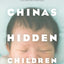 China's Hidden Children: Abandonment, Adoption, and the Human Costs of the One-Child Policy