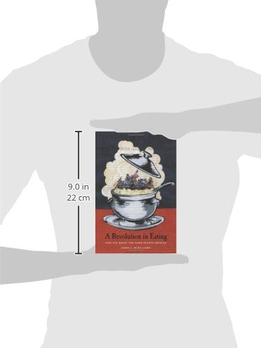 A Revolution In Eating: How the Quest for Food Shaped America (Arts and Traditions of the Table)