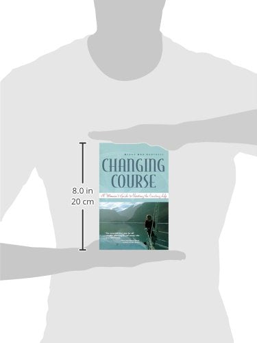 Changing Course : A Woman's Guide to Choosing the Cruising Life
