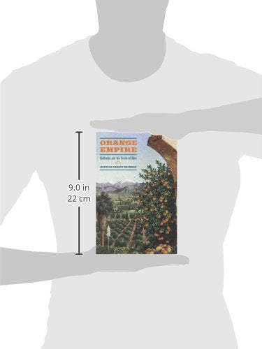 Orange Empire: California And The Fruits Of Eden