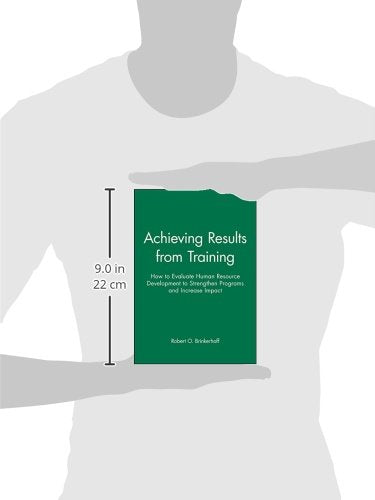 Achieving Results from Training: How to Evaluate Human Resource Development to Strengthen Programs and Increase Impact