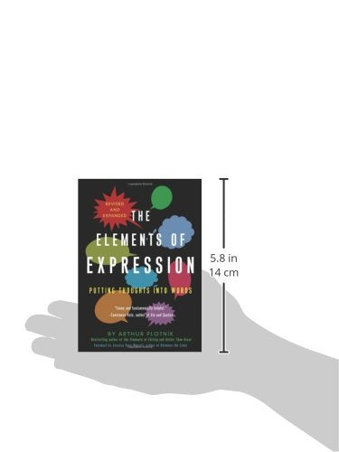 The Elements of Expression: Putting Thoughts into Words, Revised and Expanded