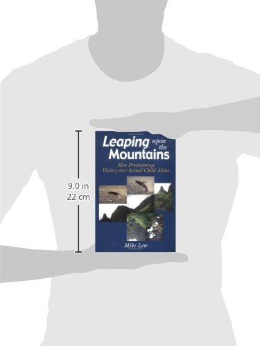 Leaping Upon the Mountains: Men Proclaiming Victory over Sexual Child Abuse — back cover