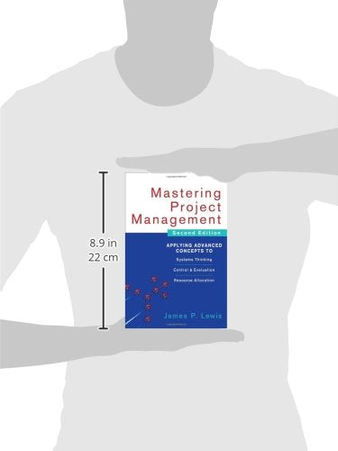 Mastering Project Management: Applying Advanced Concepts to Systems Thinking, Control & Evaluation, Resource Allocation