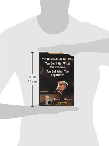 In Business As in Life, You Don't Get What You Deserve, You Get What You Negotiate