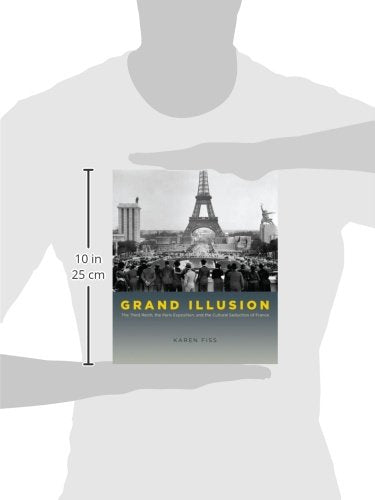 Grand Illusion: The Third Reich, the Paris Exposition, and the Cultural Seduction of France