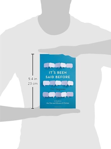 It's Been Said Before: A Guide to the Use and Abuse of Clichés