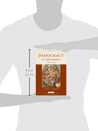 Democracy in Latin America, 1760-1900: Volume 1, Civic Selfhood and Public Life in Mexico and Peru (Volume 1) (Morality and Society Series)