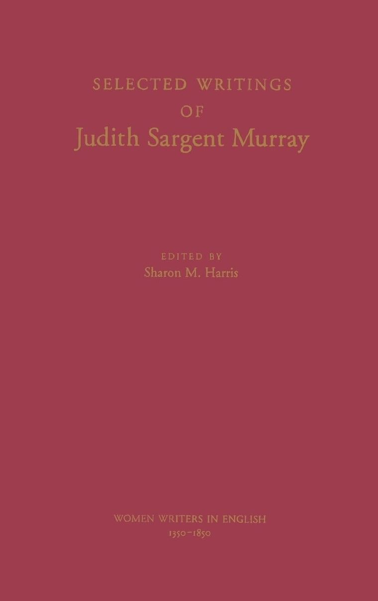 Selected Writings of Judith Sargent Murray (Women Writers in English 1350-1850)