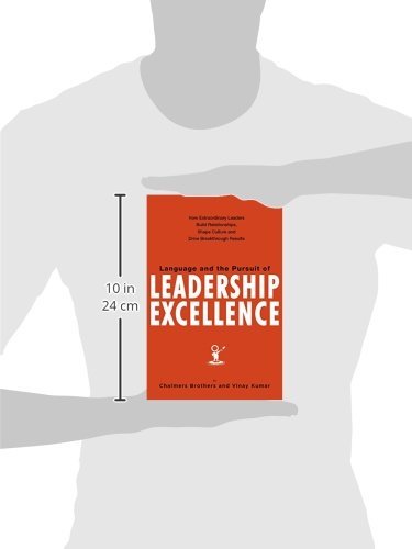 Language and the Pursuit of Leadership Excellence: How Extraordinary Leaders Build Relationships, Shape Culture and Drive Breakthrough Results - 2nd Edition