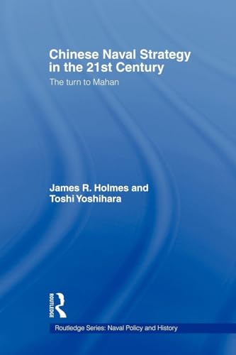 Chinese Naval Strategy in the 21st Century (Cass Series: Naval Policy and History)