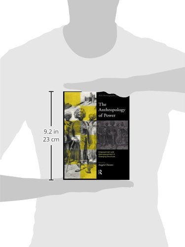 The Anthropology of Power (ASA Monographs)