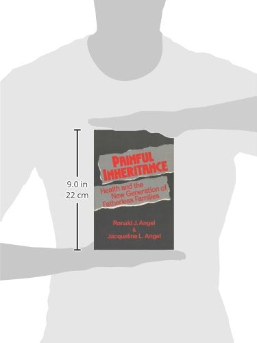 Painful Inheritance: Health And The New Generation Of Fatherless Families (Life Course Studies)