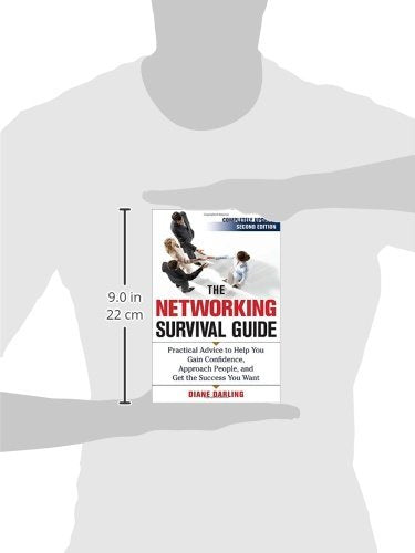 The Networking Survival Guide, Second Edition: Practical Advice to Help You Gain Confidence, Approach People, and Get the Success You Want