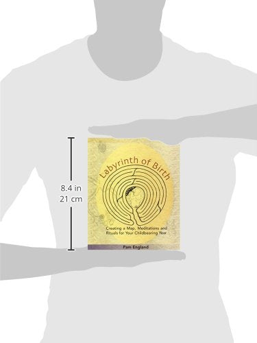 Labyrinth of Birth: Creating a Map, Meditations and Rituals for Your Childbearing Year