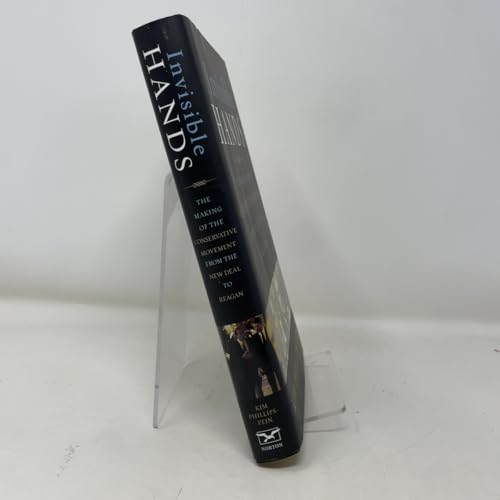 Invisible Hands: The Making of the Conservative Movement from the New Deal to Reagan
