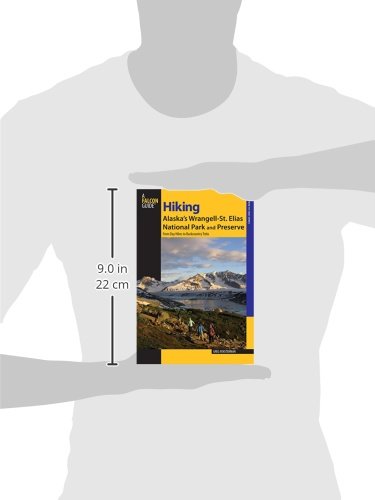 Hiking Alaska's Wrangell-St. Elias National Park and Preserve: From Day Hikes To Backcountry Treks (Regional Hiking Series)