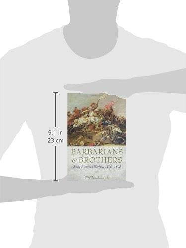 Barbarians and Brothers: Anglo-American Warfare, 1500-1865