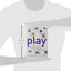 Play: How It Shapes the Brain, Opens the Imagination, and Invigorates the Soul