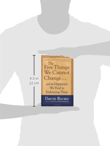 The Five Things We Cannot Change: And the Happiness We Find by Embracing Them