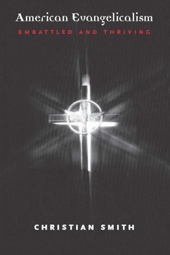 American Evangelicalism: Embattled and Thriving