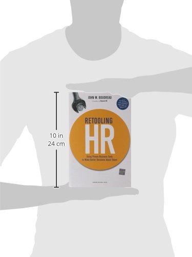 Retooling HR: Using Proven Business Tools to Make Better Decisions About Talent