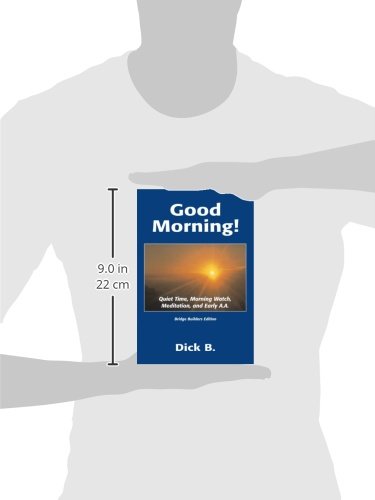 Good Morning!: Quiet Time, Morning Watch, Meditation, and Early A.A.