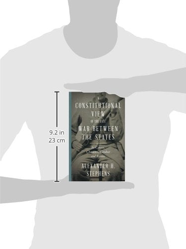 A Constitutional View of the Late War Between the States: Its Causes, Character, Conduct and Results