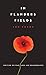In Flanders Fields: 100 Years: Writing on War, Loss and Remembrance