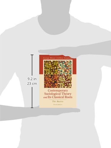 Contemporary Sociological Theory and Its Classical Roots: The Basics