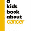 A Kids Book About Cancer