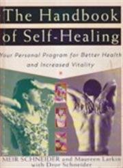 The Handbook of Self-Healing: Your Personal Program for Better Health and Increased Vitality