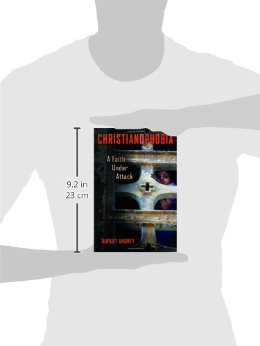Christianophobia: A Faith Under Attack