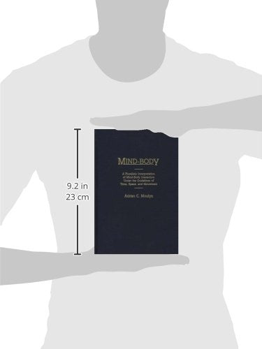 Mind-Body: A Pluralistic Interpretation of Mind-Body Interaction Under the Guidelines of Time, Space, and Movement (Contributions in Philosophy)
