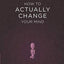 How to Actually Change Your Mind (Rationality: From AI to Zombies)