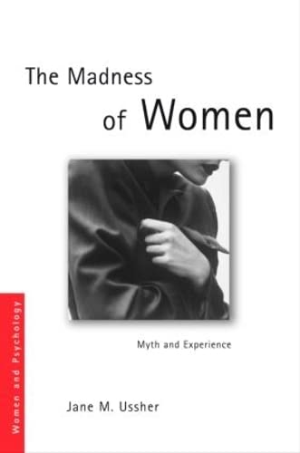 The Madness of Women: Myth and Experience (Women and Psychology)