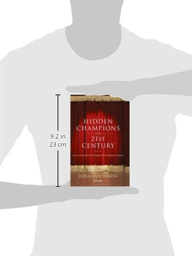 Hidden Champions of the Twenty-First Century: The Success Strategies of Unknown World Market Leaders