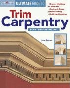 Creative Homeowner Ultimate Guide to Trim Carpentry: Plan, Design, Install (Creative Homeowner Ultimate Guide to Home Repair and Improvement)