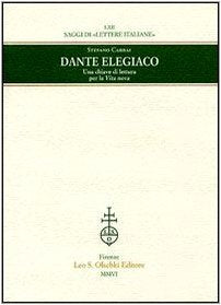 Dante Elegiaco. Una Chiave Di Lettura Per La Vita Nova (Saggi Di Lettere Italiane, 62) (Italian Edition)