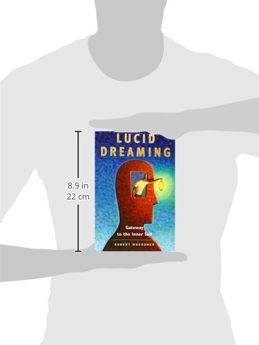 Lucid Dreaming: Gateway to the Inner Self by Robert Waggoner