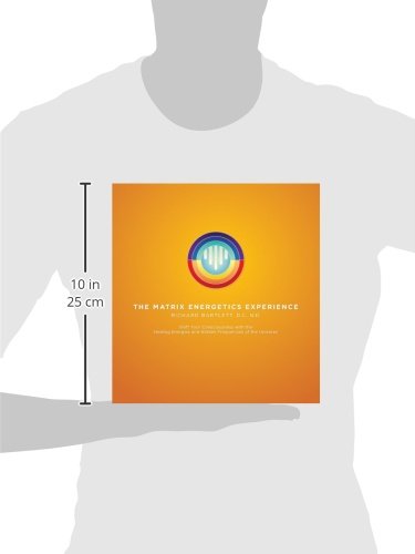 The Matrix Energetics Experience Kit: Shift Your Consciousness with the Healing Energies and Hidden Frequencies of the Universe