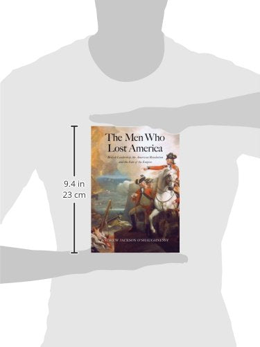 The Men Who Lost America: British Leadership, the American R
