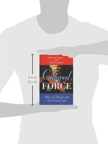Cultured Force: Makers and Defenders of the French Colonial Empire