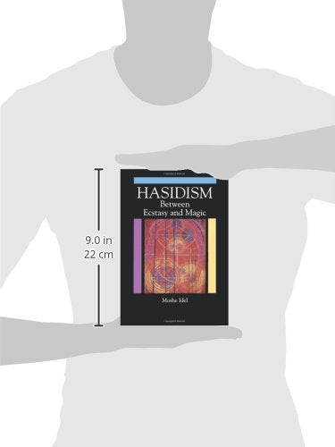 Hasidism: Between Ecstasy and Magic (Suny Series in Judaica: Hermeneutics, Mysticism, and Religion)