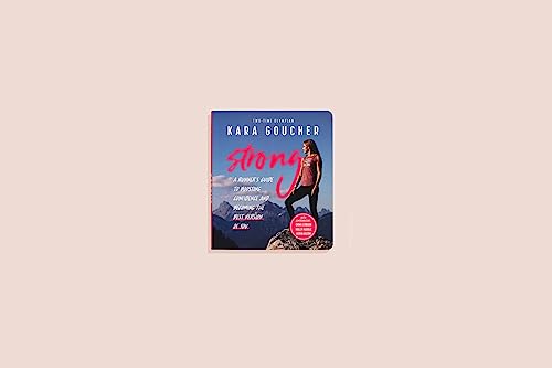 Strong: A Runner's Guide to Boosting Confidence and Becoming the Best Version of You