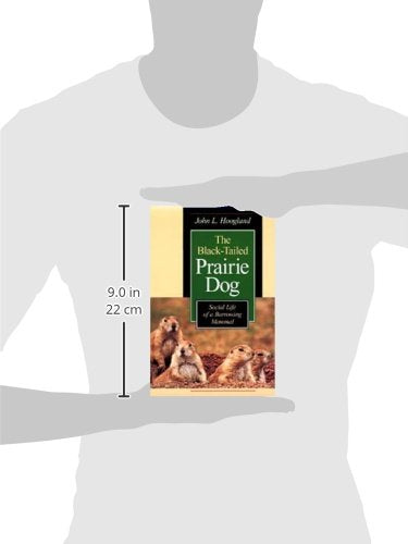 The Black-Tailed Prairie Dog: Social Life of a Burrowing Mammal (Wildlife Behavior and Ecology series)